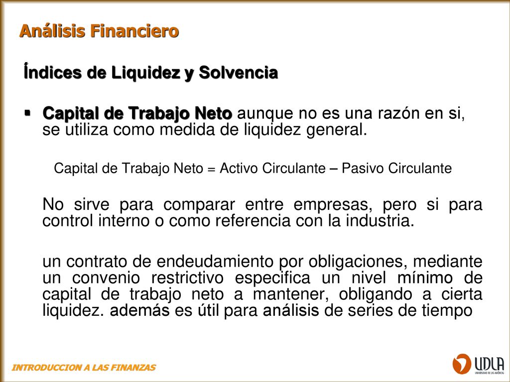 Capital de Trabajo Neto = Activo Circulante – Pasivo Circulante