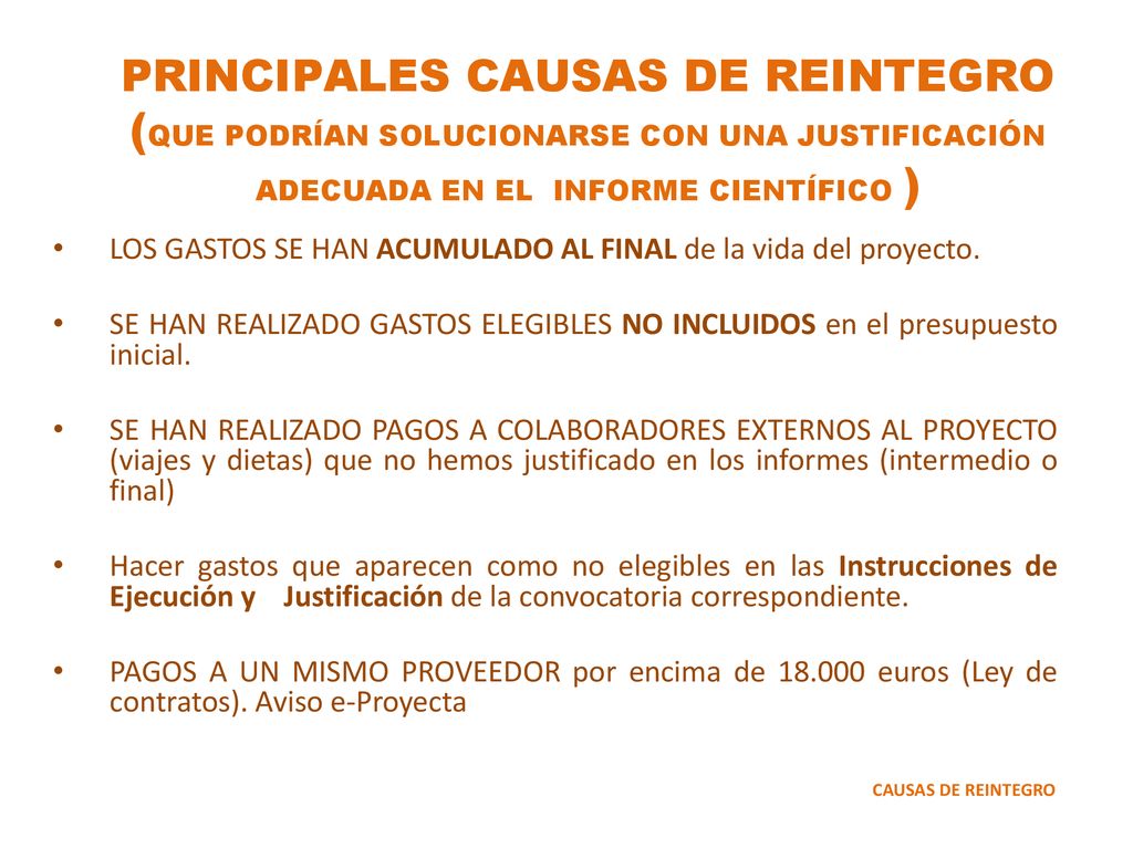 PRINCIPALES CAUSAS DE REINTEGRO (QUE PODRÍAN SOLUCIONARSE CON UNA JUSTIFICACIÓN ADECUADA EN EL INFORME CIENTÍFICO )