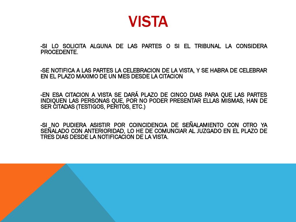 VISTA -SI LO SOLICITA ALGUNA DE LAS PARTES O SI EL TRIBUNAL LA CONSIDERA PROCEDENTE.