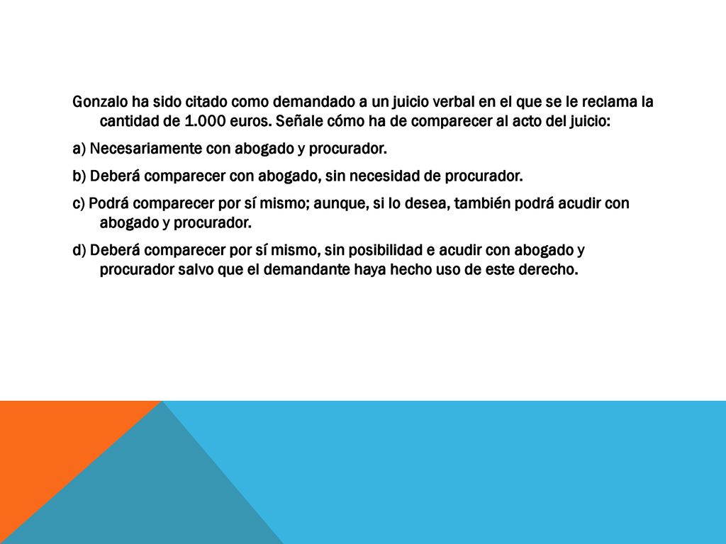 Gonzalo ha sido citado como demandado a un juicio verbal en el que se le reclama la cantidad de euros.