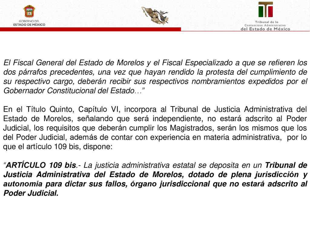 El Fiscal General del Estado de Morelos y el Fiscal Especializado a que se refieren los dos párrafos precedentes, una vez que hayan rendido la protesta del cumplimiento de su respectivo cargo, deberán recibir sus respectivos nombramientos expedidos por el Gobernador Constitucional del Estado…