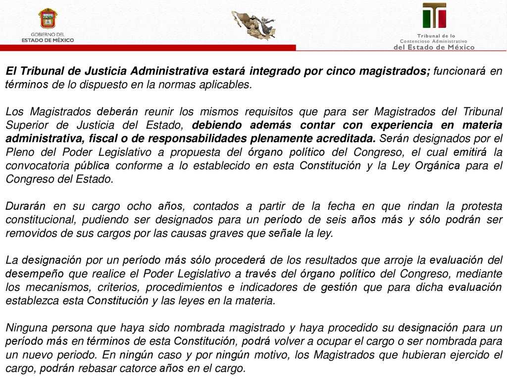 El Tribunal de Justicia Administrativa estará integrado por cinco magistrados; funcionará en términos de lo dispuesto en la normas aplicables.