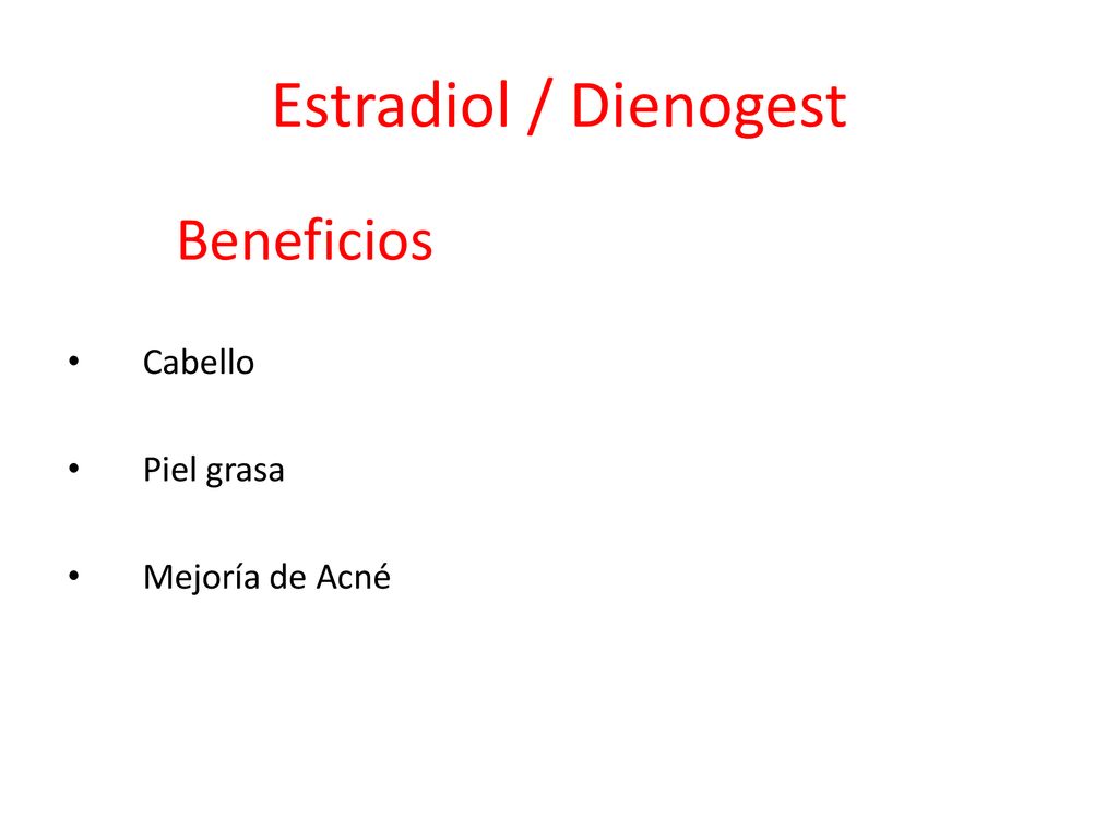 Estradiol / Dienogest Beneficios Cabello Piel grasa Mejoría de Acné