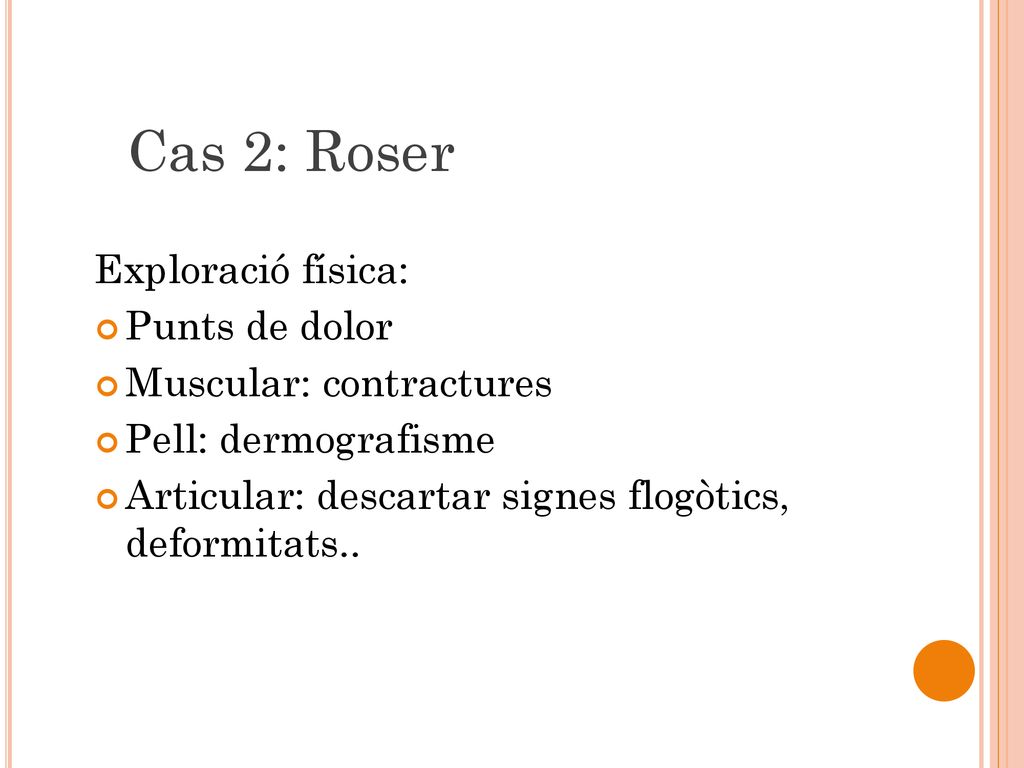Cas 2: Roser Exploració física: Punts de dolor Muscular: contractures