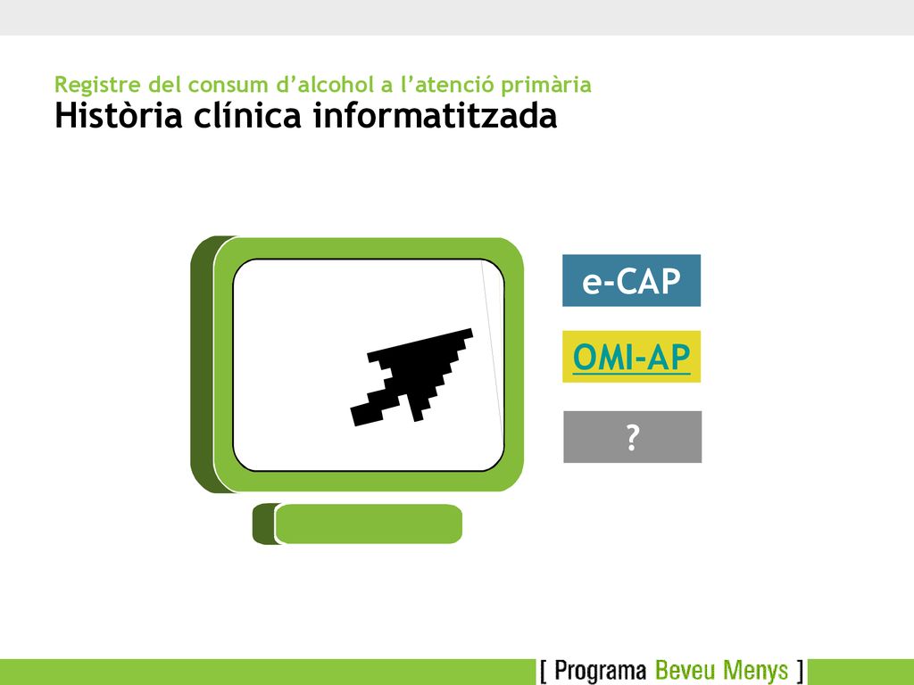 Registre del consum d’alcohol a l’atenció primària Història clínica informatitzada