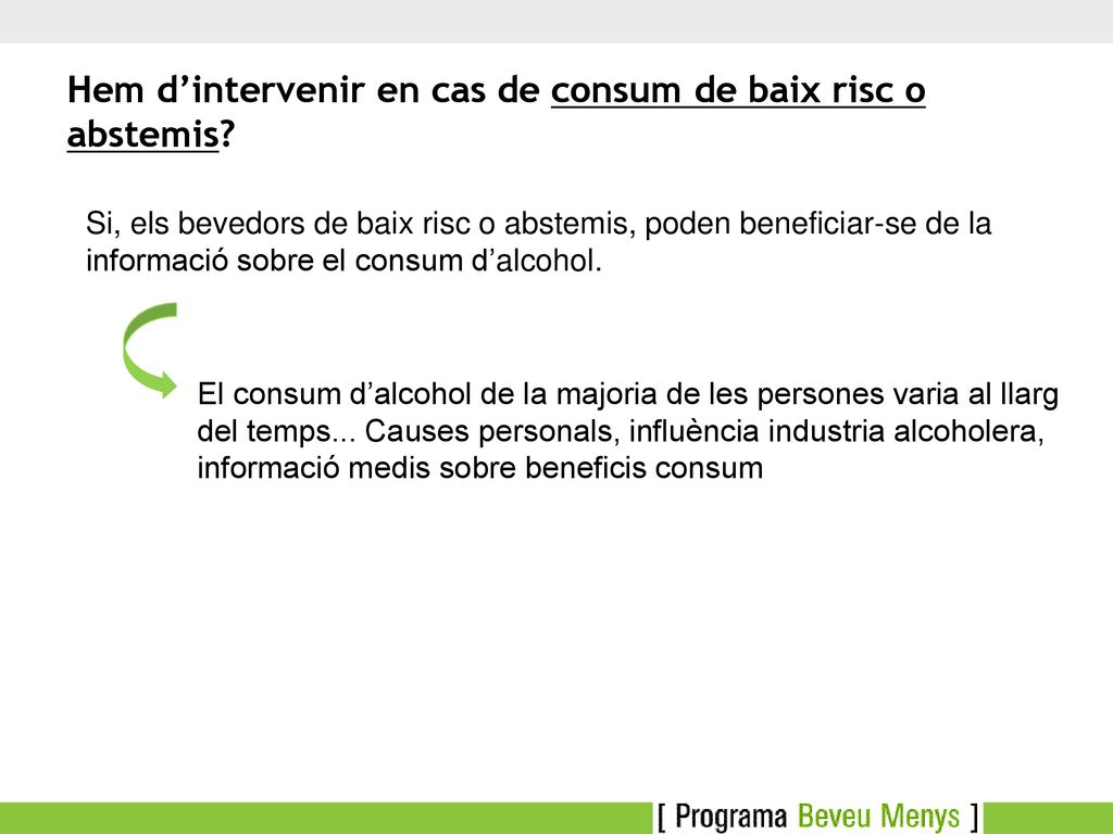 Hem d’intervenir en cas de consum de baix risc o abstemis