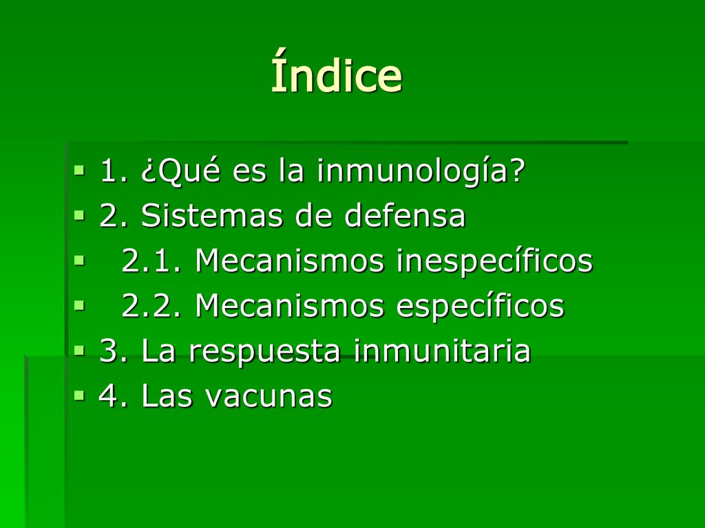 Índice 1. ¿Qué es la inmunología 2. Sistemas de defensa