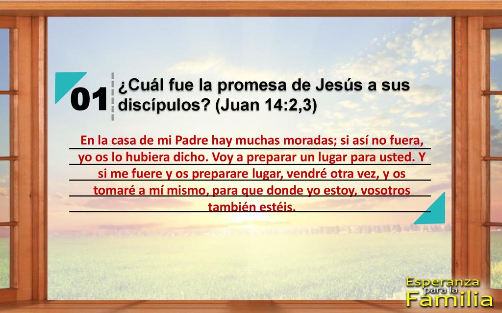 01 ¿Cuál fue la promesa de Jesús a sus discípulos (Juan 14:2,3)