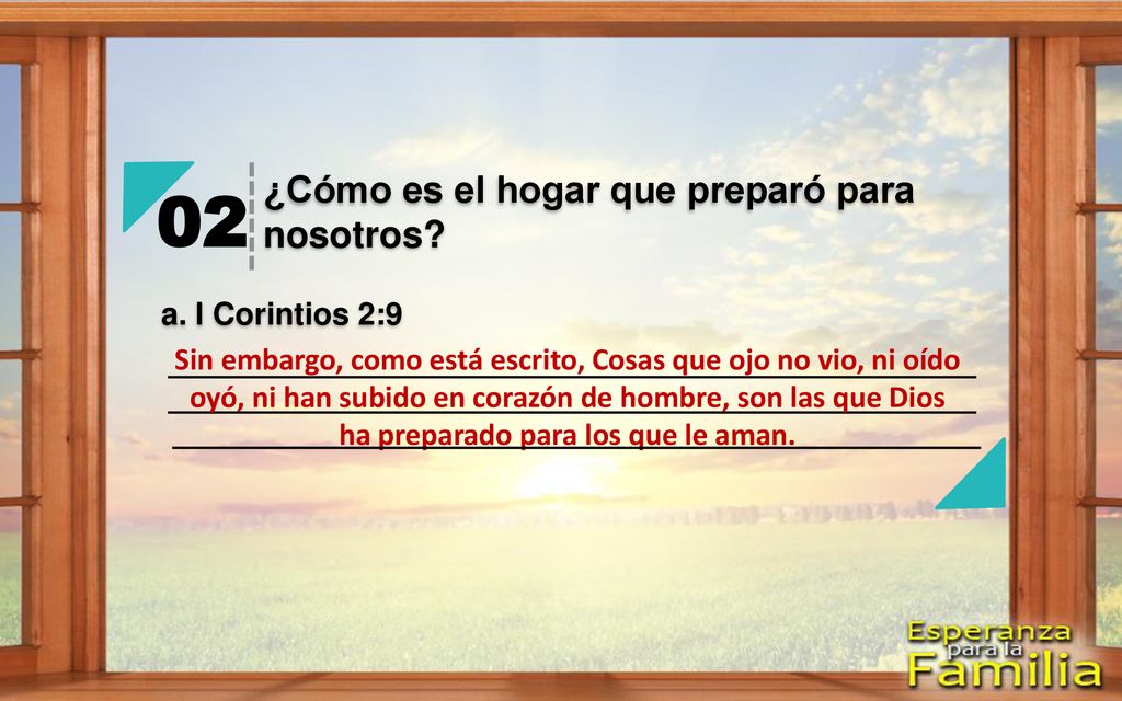 02 ¿Cómo es el hogar que preparó para nosotros a. I Corintios 2:9