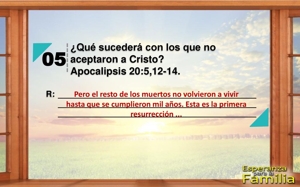 05 ¿Qué sucederá con los que no aceptaron a Cristo