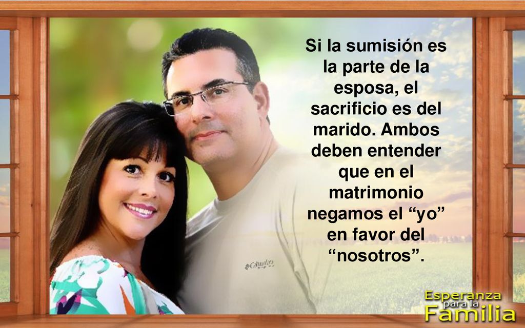 Si la sumisión es la parte de la esposa, el sacrificio es del marido