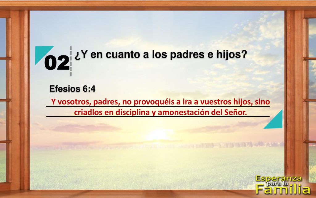 02 ¿Y en cuanto a los padres e hijos Efesios 6:4