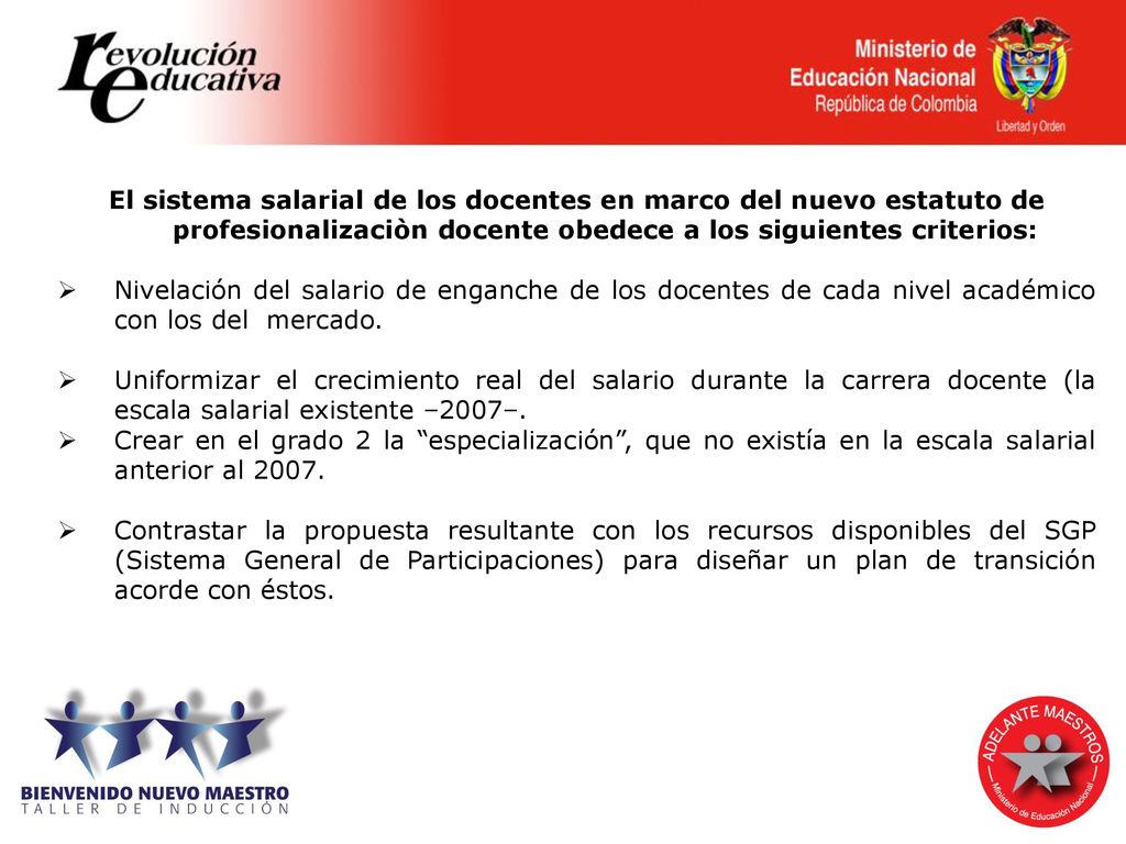El sistema salarial de los docentes en marco del nuevo estatuto de profesionalizaciòn docente obedece a los siguientes criterios: