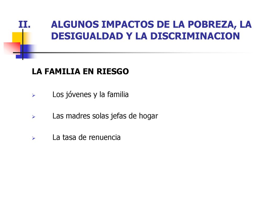 ALGUNOS IMPACTOS DE LA POBREZA, LA DESIGUALDAD Y LA DISCRIMINACION