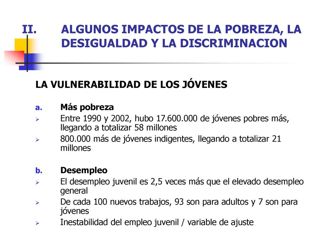 ALGUNOS IMPACTOS DE LA POBREZA, LA DESIGUALDAD Y LA DISCRIMINACION