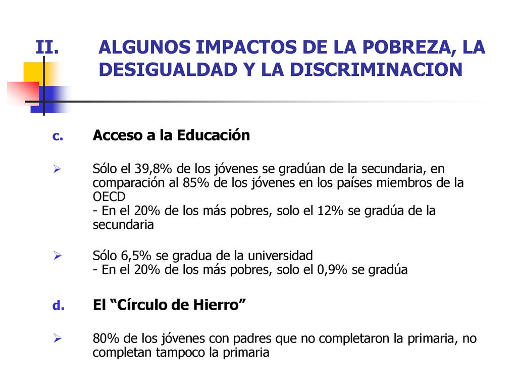 ALGUNOS IMPACTOS DE LA POBREZA, LA DESIGUALDAD Y LA DISCRIMINACION