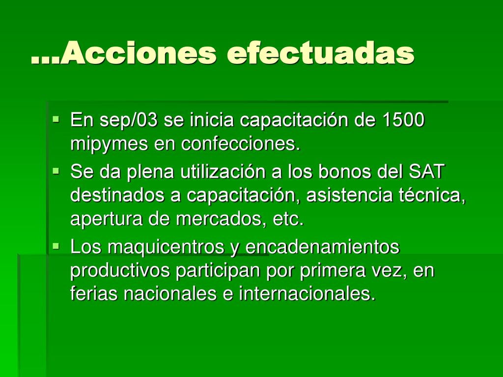 …Acciones efectuadas En sep/03 se inicia capacitación de 1500 mipymes en confecciones.