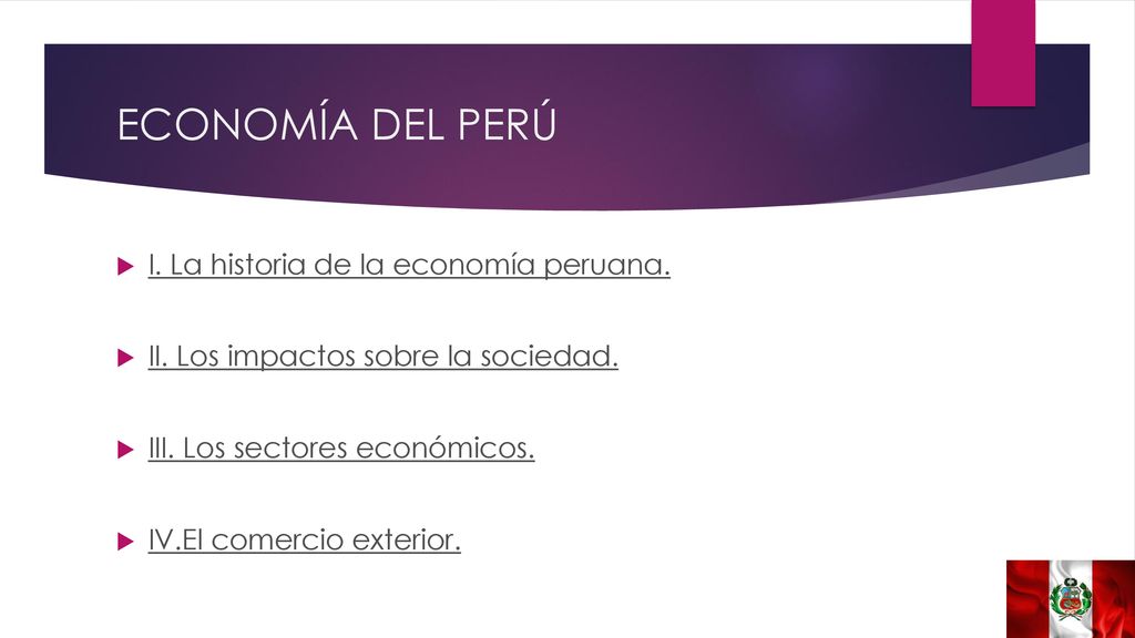 ECONOMÍA DEL PERÚ I. La historia de la economía peruana.