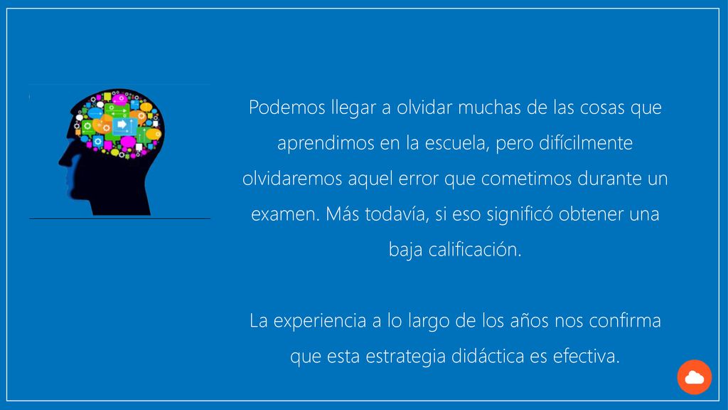 Podemos llegar a olvidar muchas de las cosas que aprendimos en la escuela, pero difícilmente olvidaremos aquel error que cometimos durante un examen. Más todavía, si eso significó obtener una baja calificación.