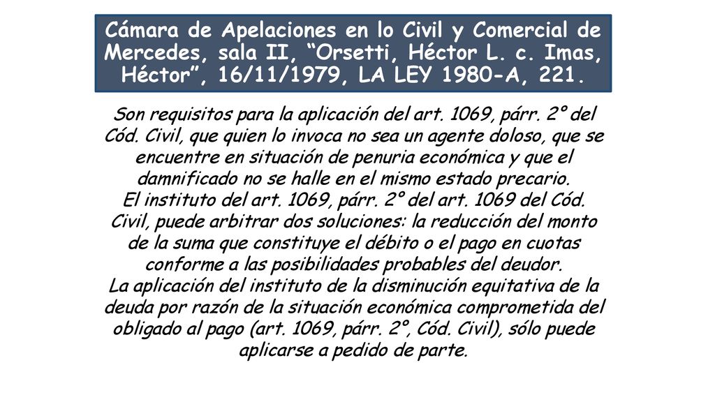 Cámara de Apelaciones en lo Civil y Comercial de Mercedes, sala II, Orsetti, Héctor L. c. Imas, Héctor , 16/11/1979, LA LEY 1980-A, 221.