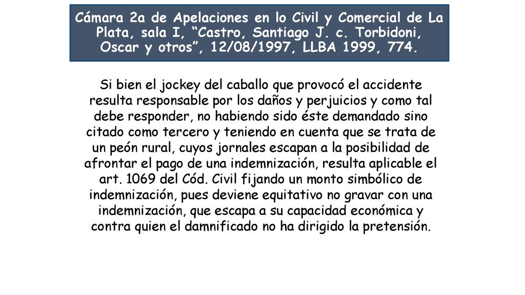 Cámara 2a de Apelaciones en lo Civil y Comercial de La Plata, sala I, Castro, Santiago J. c. Torbidoni, Oscar y otros , 12/08/1997, LLBA 1999, 774.