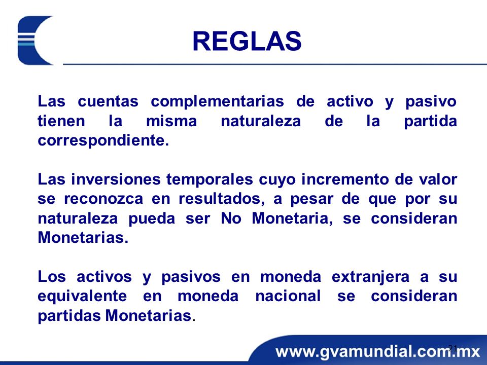 REGLAS Las cuentas complementarias de activo y pasivo tienen la misma naturaleza de la partida correspondiente.