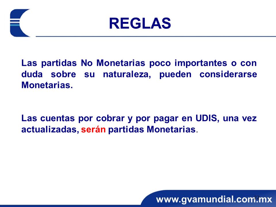 REGLAS Las partidas No Monetarias poco importantes o con duda sobre su naturaleza, pueden considerarse Monetarias.