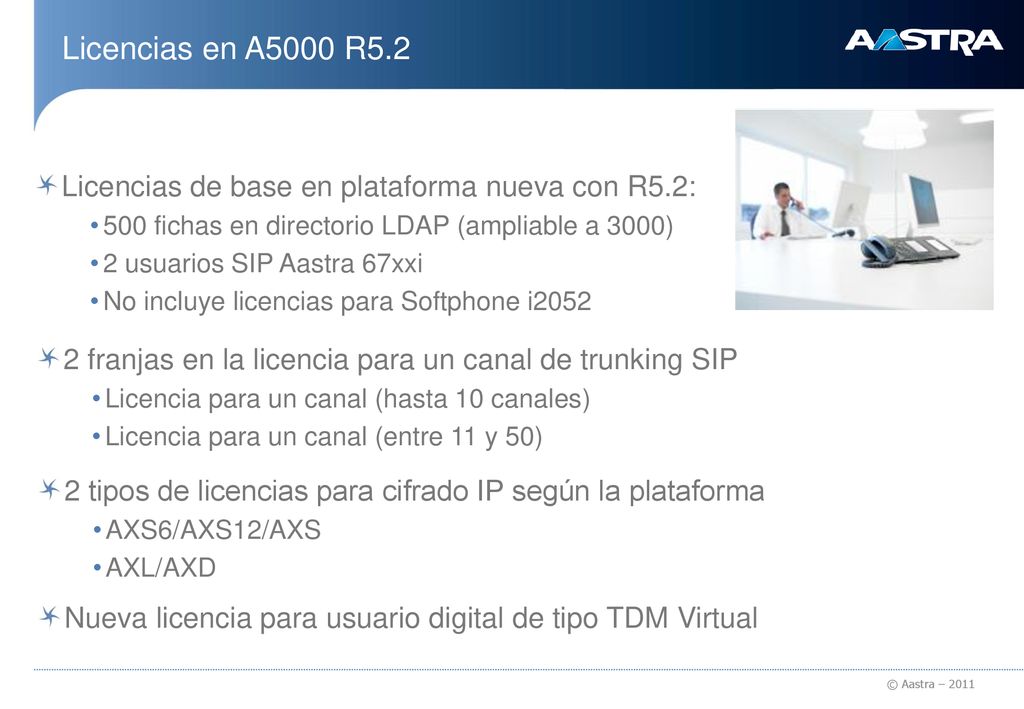 Licencias en A5000 R5.2 Licencias de base en plataforma nueva con R5.2: 500 fichas en directorio LDAP (ampliable a 3000)