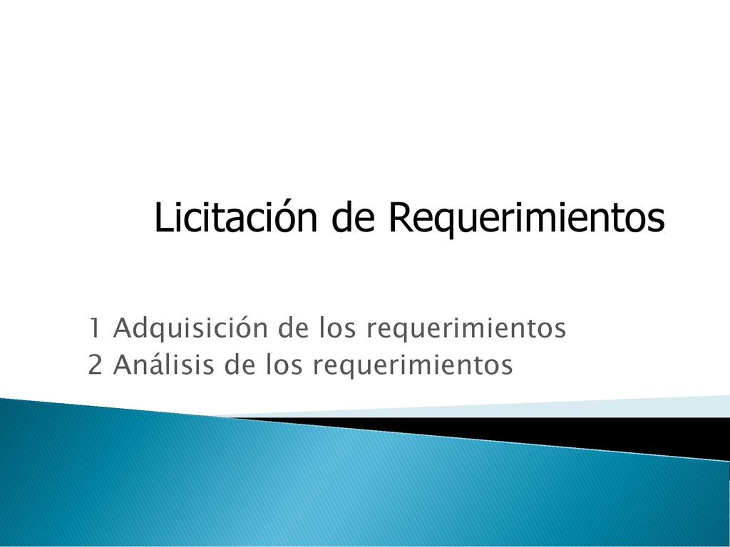 1 Adquisición de los requerimientos 2 Análisis de los requerimientos