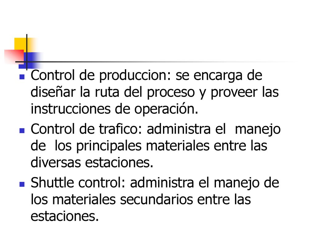 Control de produccion: se encarga de diseñar la ruta del proceso y proveer las instrucciones de operación.