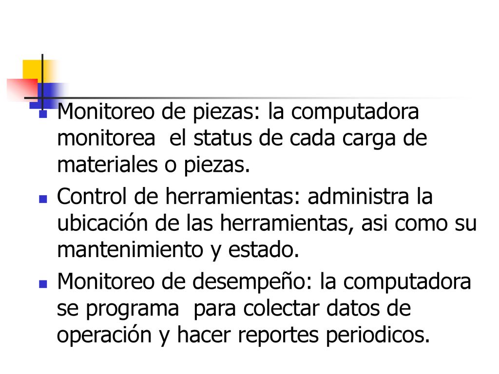 Monitoreo de piezas: la computadora monitorea el status de cada carga de materiales o piezas.