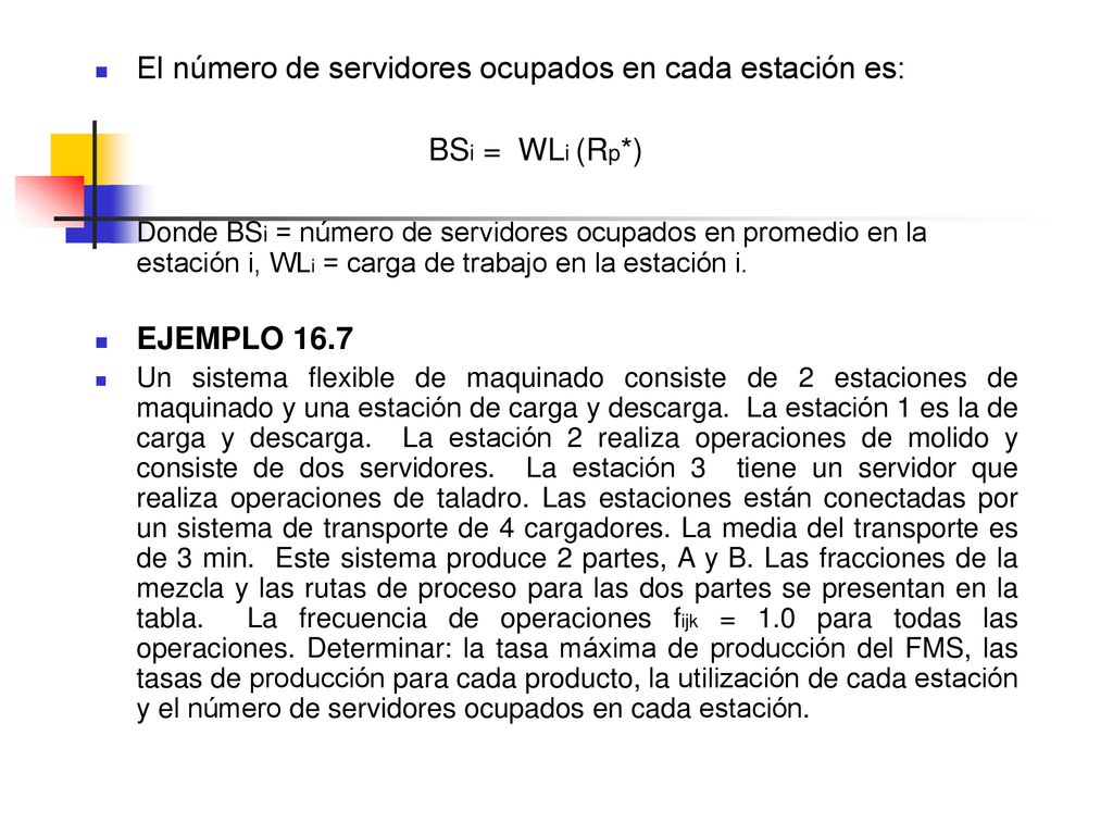 El número de servidores ocupados en cada estación es: BSi = WLi (Rp*)