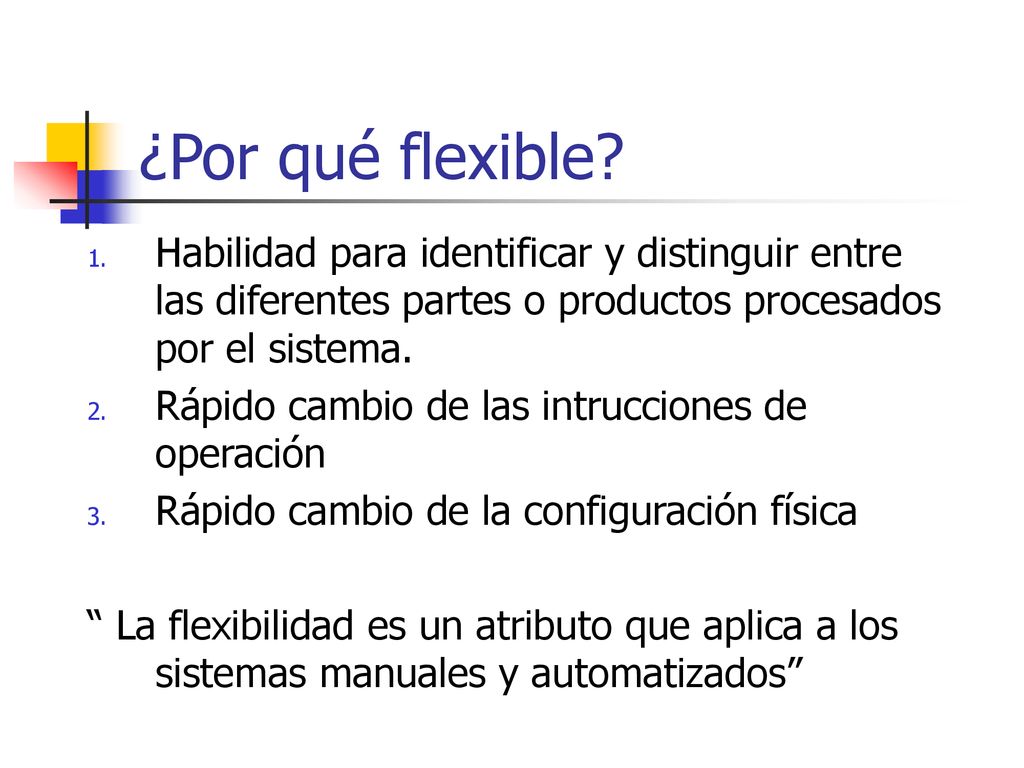 ¿Por qué flexible Habilidad para identificar y distinguir entre las diferentes partes o productos procesados por el sistema.