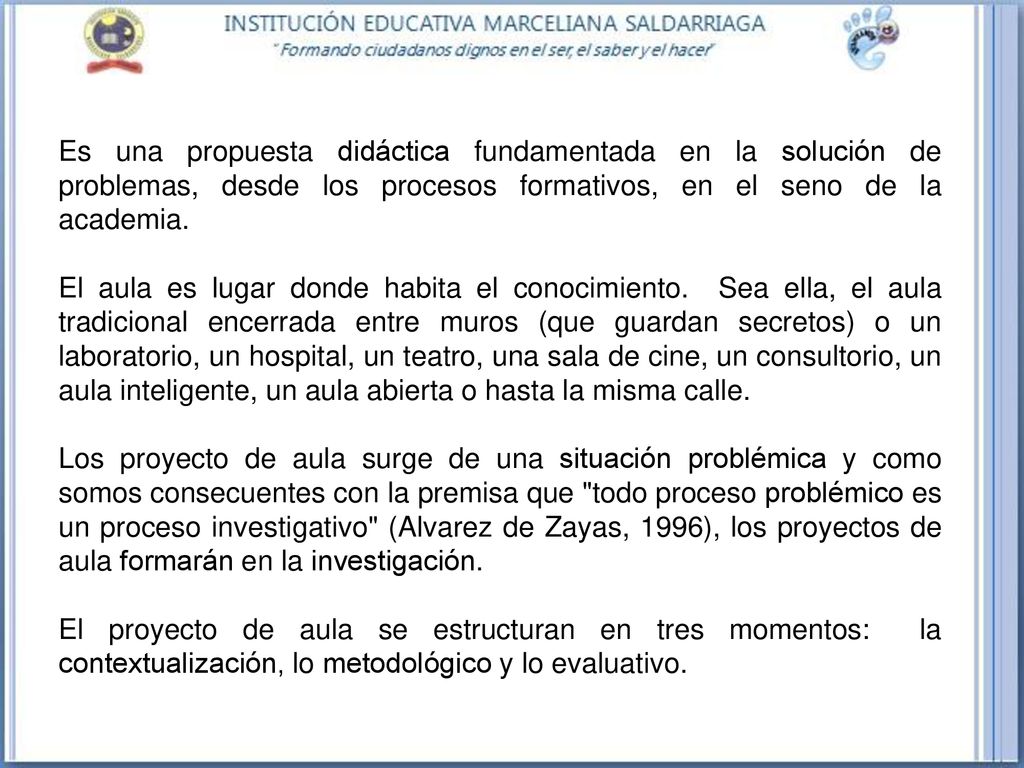 Es una propuesta didáctica fundamentada en la solución de problemas, desde los procesos formativos, en el seno de la academia.