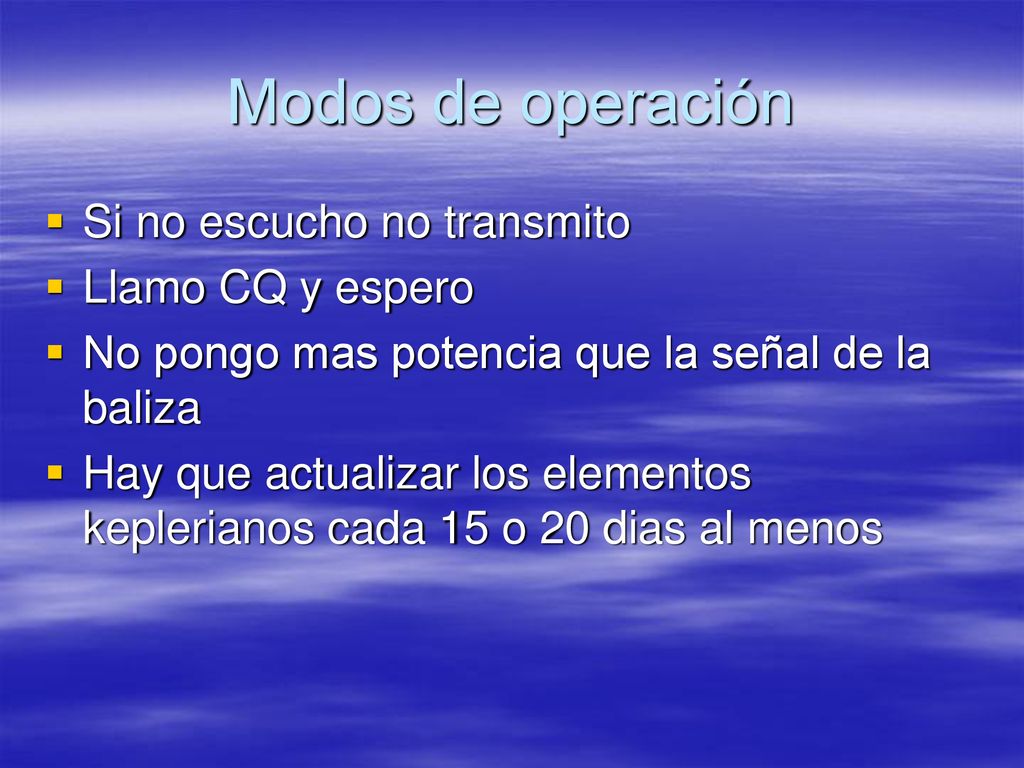 Modos de operación Si no escucho no transmito Llamo CQ y espero