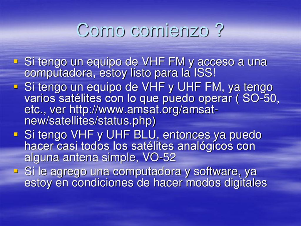 Como comienzo Si tengo un equipo de VHF FM y acceso a una computadora, estoy listo para la ISS!