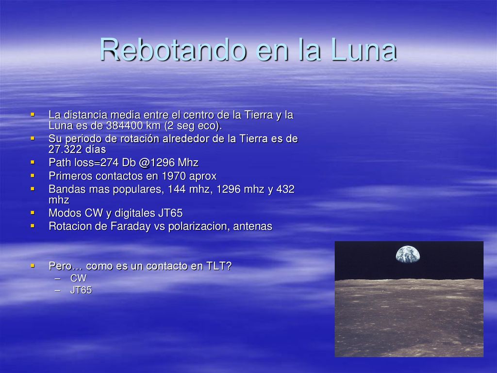 Rebotando en la Luna La distancia media entre el centro de la Tierra y la Luna es de km (2 seg eco).