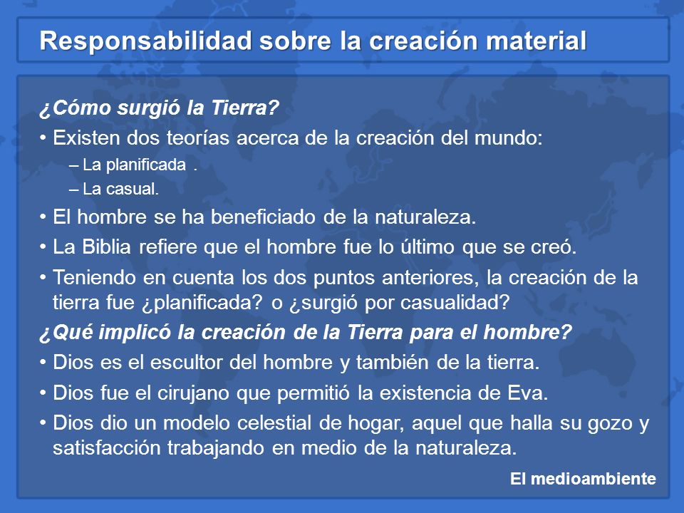 Existen dos teorías acerca de la creación del mundo: