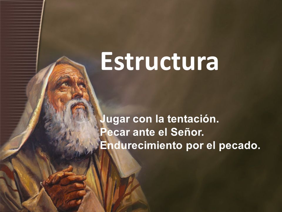 Estructura Jugar con la tentación. Pecar ante el Señor.