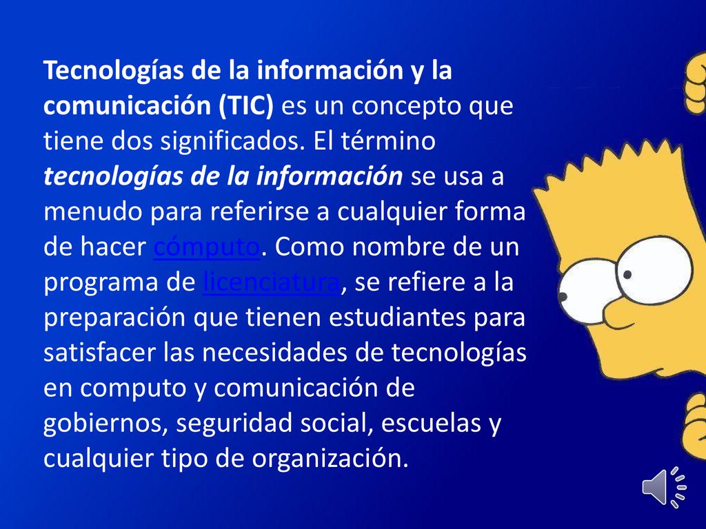 Tecnologías de la información y la comunicación (TIC) es un concepto que tiene dos significados.