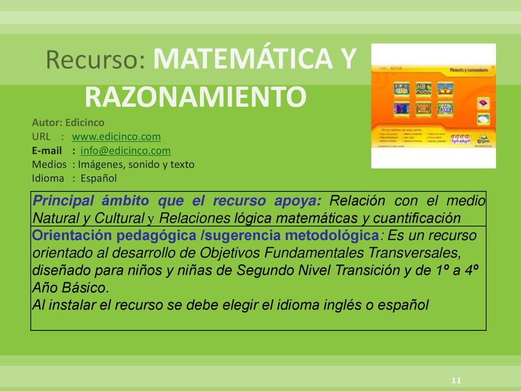 Recurso: MATEMÁTICA Y RAZONAMIENTO Autor: Edicinco URL :     Medios : Imágenes, sonido y texto Idioma : Español