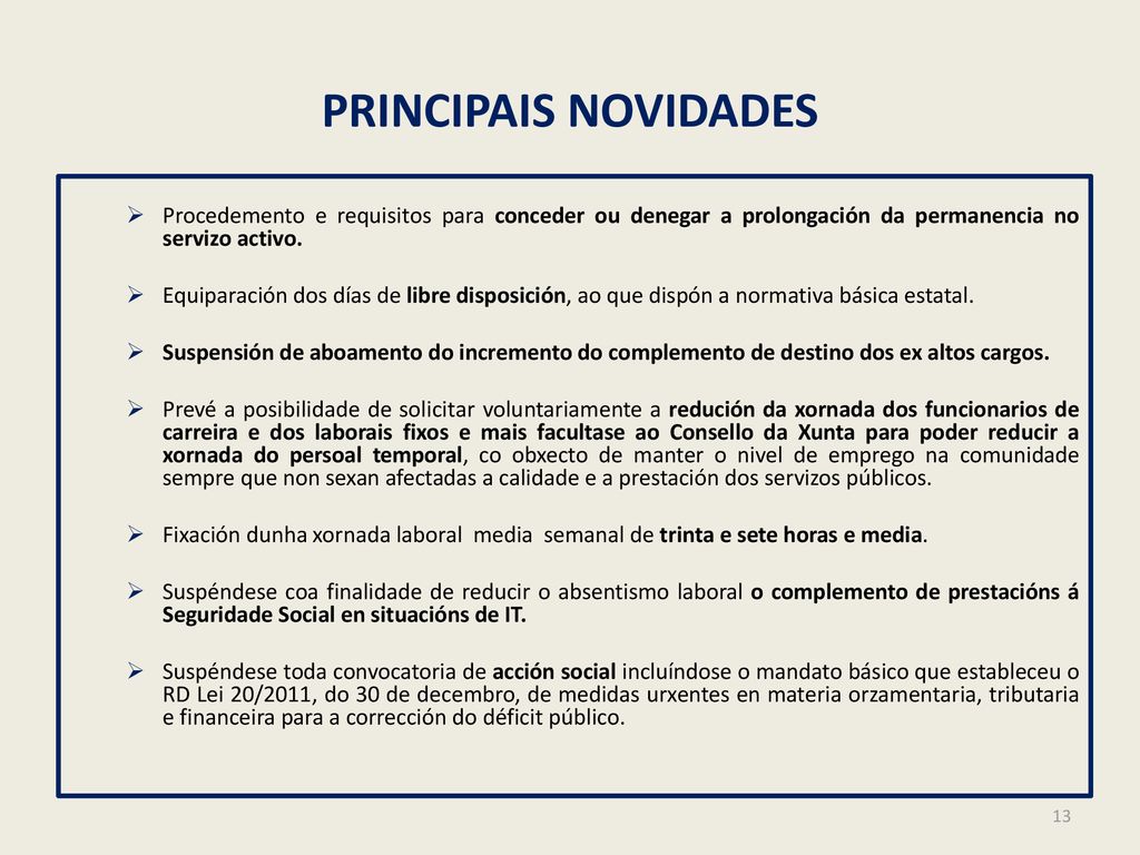 PRINCIPAIS NOVIDADES Procedemento e requisitos para conceder ou denegar a prolongación da permanencia no servizo activo.