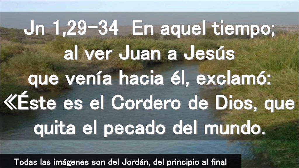 Todas las imágenes son del Jordán, del principio al final
