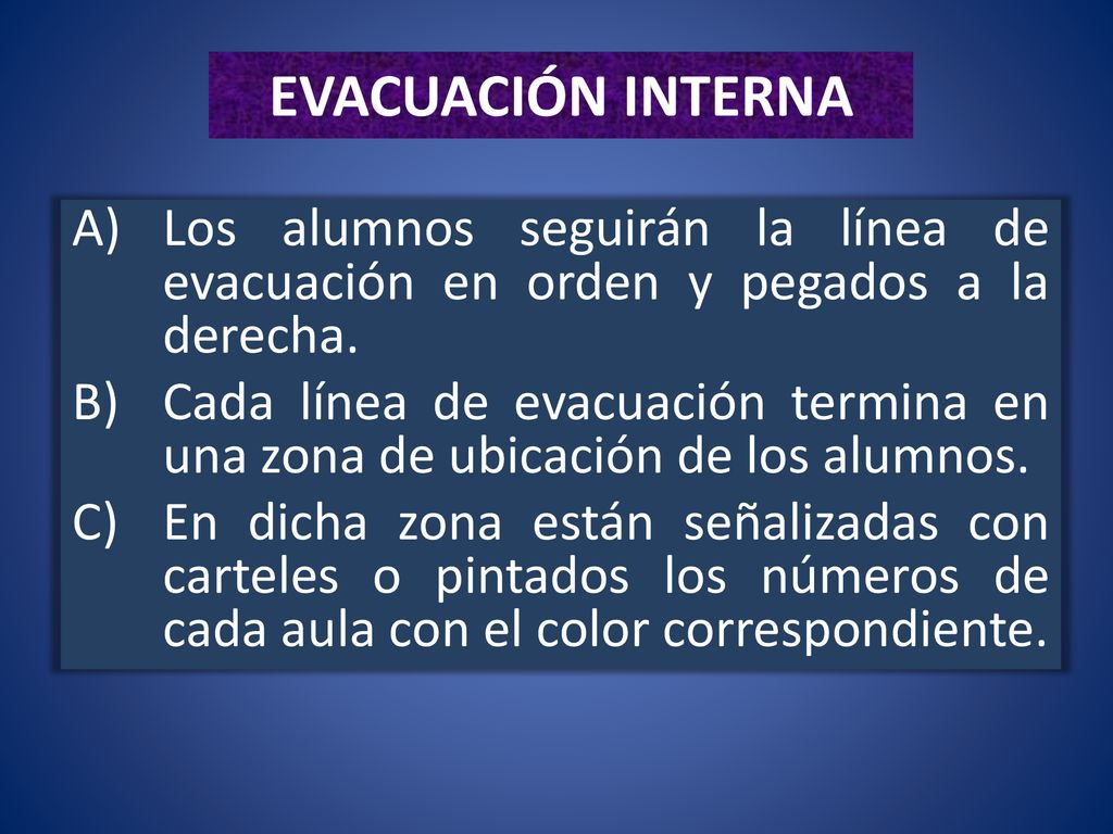 EVACUACIÓN INTERNA Los alumnos seguirán la línea de evacuación en orden y pegados a la derecha.