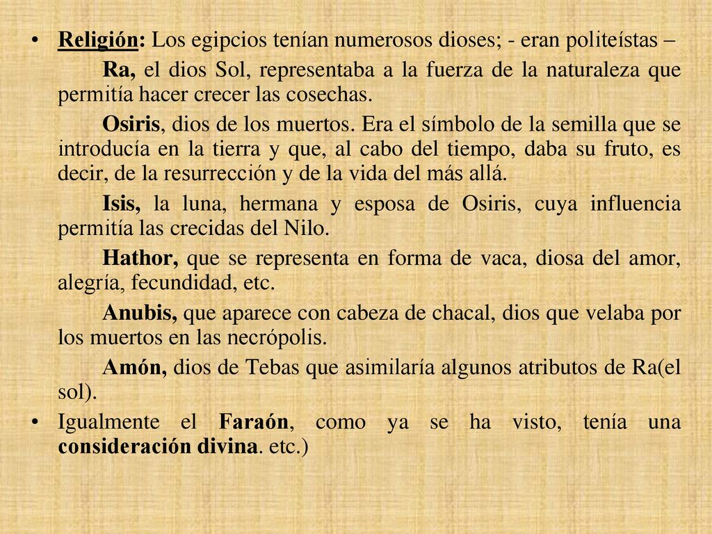 Religión: Los egipcios tenían numerosos dioses; - eran politeístas –