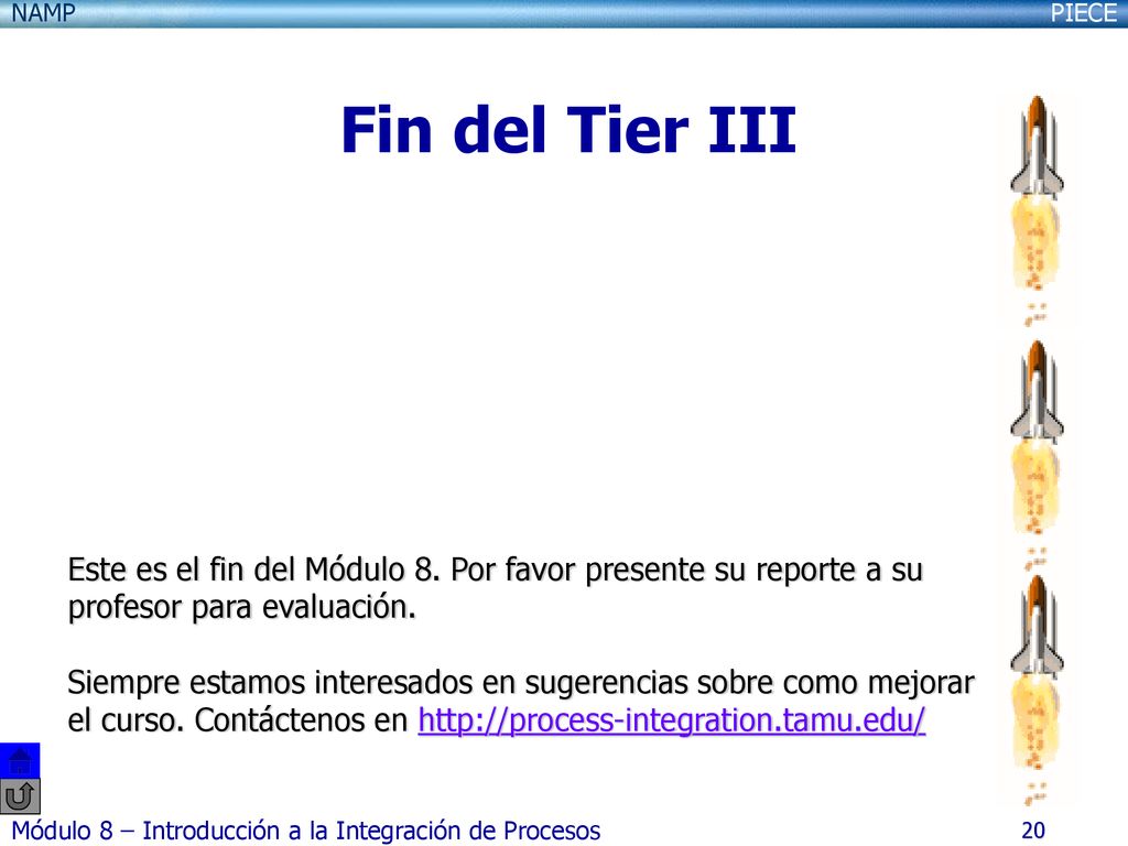 Fin del Tier III Este es el fin del Módulo 8. Por favor presente su reporte a su profesor para evaluación.