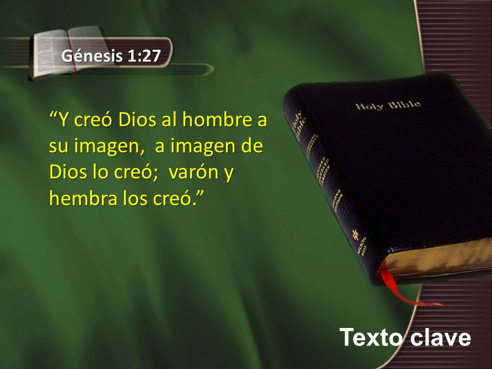 Génesis 1:27 Y creó Dios al hombre a su imagen, a imagen de Dios lo creó; varón y hembra los creó.