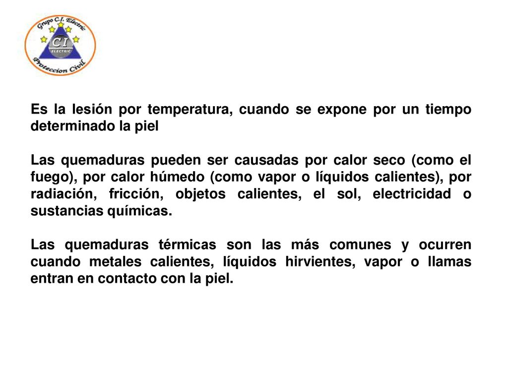 Es la lesión por temperatura, cuando se expone por un tiempo determinado la piel