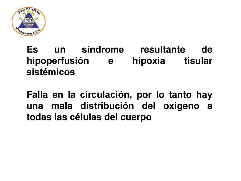Es un síndrome resultante de hipoperfusión e hipoxia tisular sistémicos