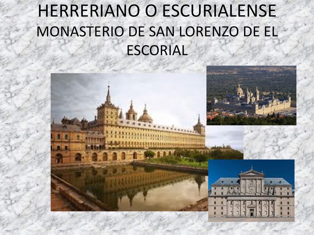 HERRERIANO O ESCURIALENSE MONASTERIO DE SAN LORENZO DE EL ESCORIAL
